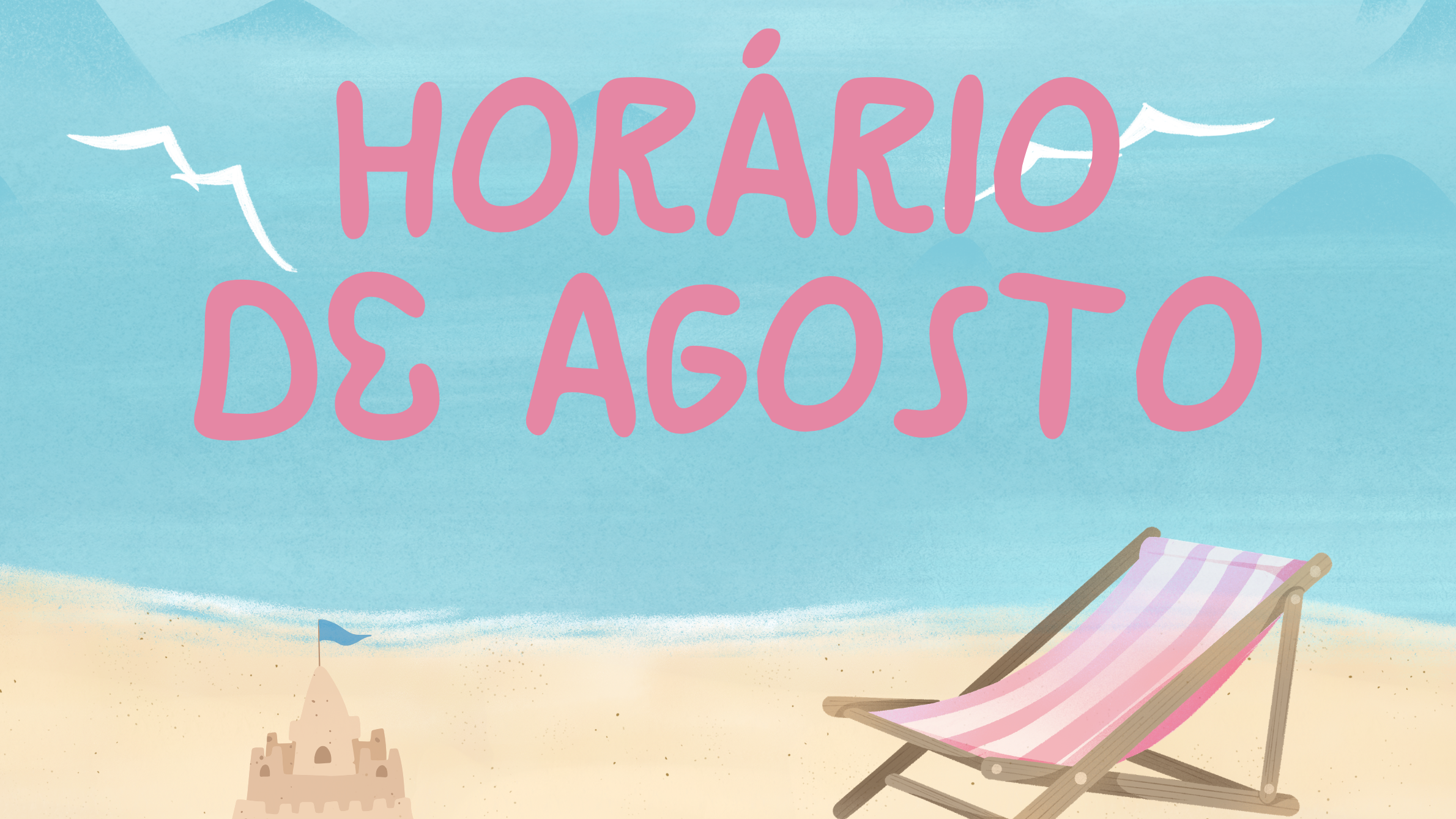 Horário de agosto 🏖️