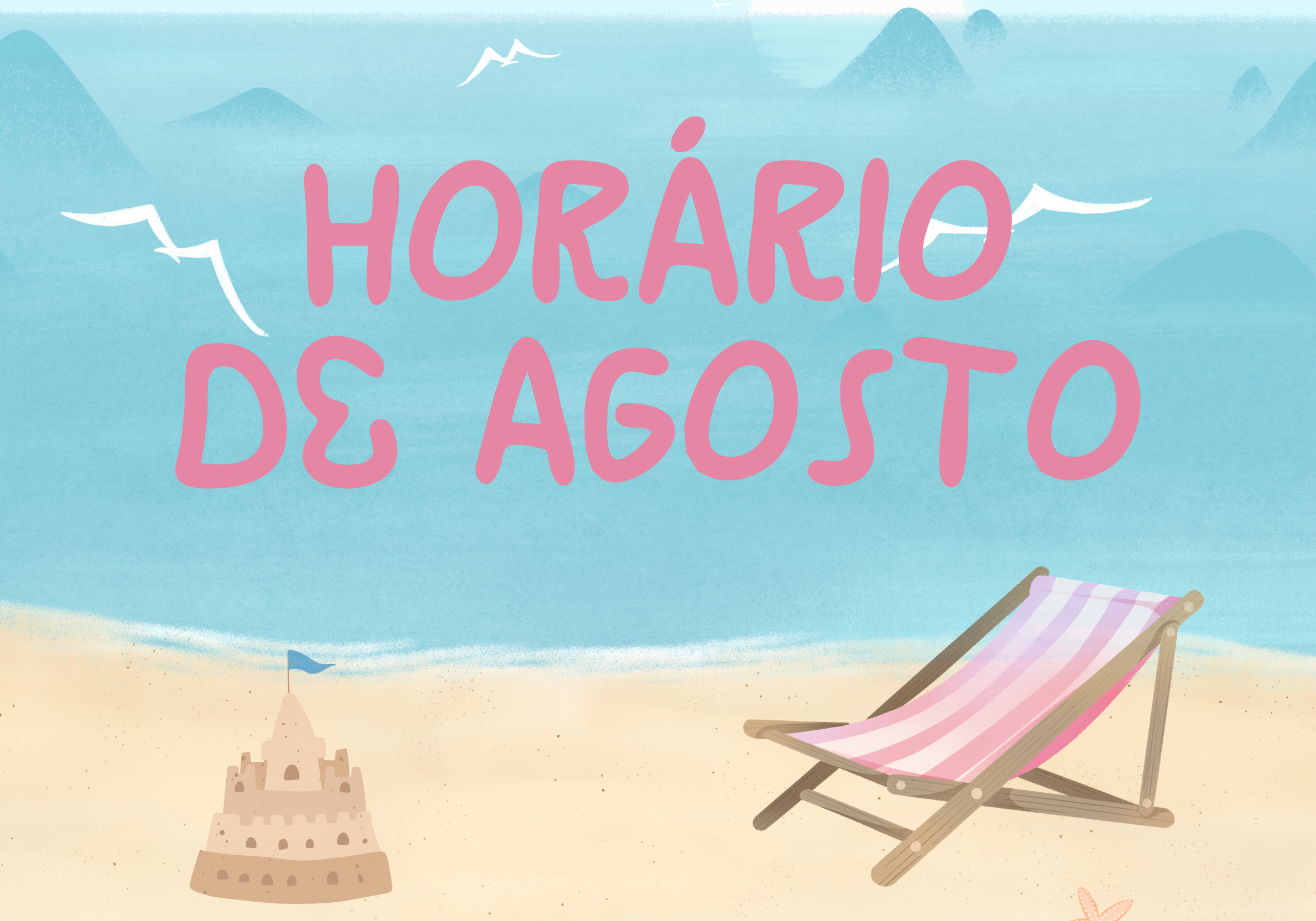 Horário de agosto 🏖️