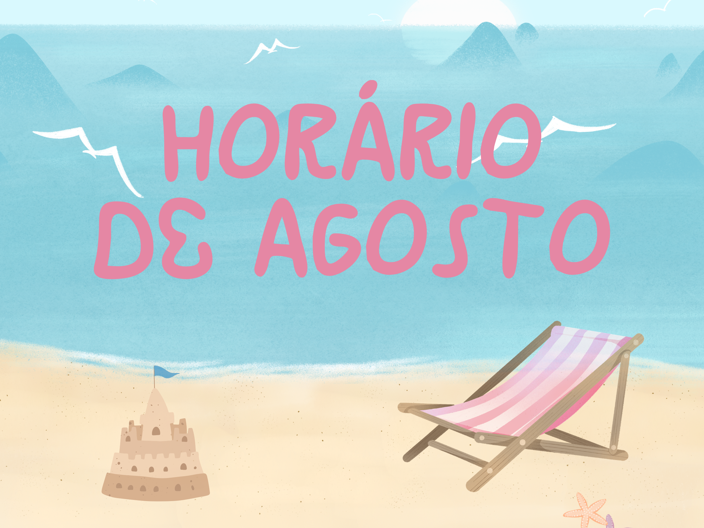Horário de agosto 🏖️